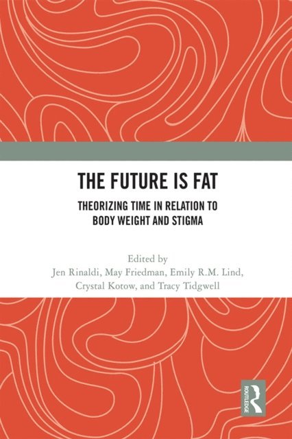 Tracy Tidgwell, Crystal Kotow, Emily R.M. Lind, May Friedman, Jen Rinaldi - Future Is Fat, E-bok