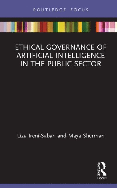 Maya Sherman, Liza Ireni-Saban - Ethical Governance of Artificial Intelligence in the Public Sector, E-bok