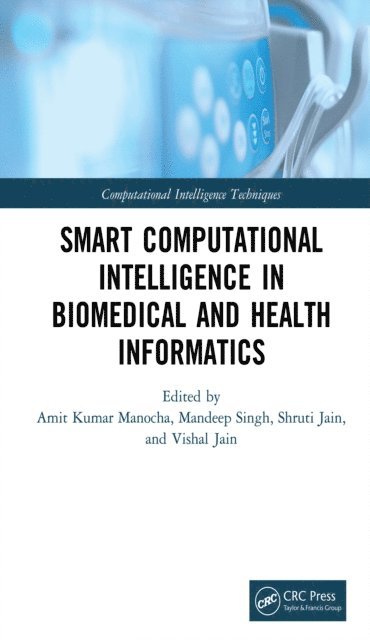 Vishal Jain, Shruti Jain, Mandeep Singh, Amit Kumar Manocha - Smart Computational Intelligence in Biomedical and Health Informatics, E-bok