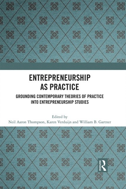 William B. Gartner, Karen Verduijn, Neil Aaron Thompson - Entrepreneurship As Practice, E-bok