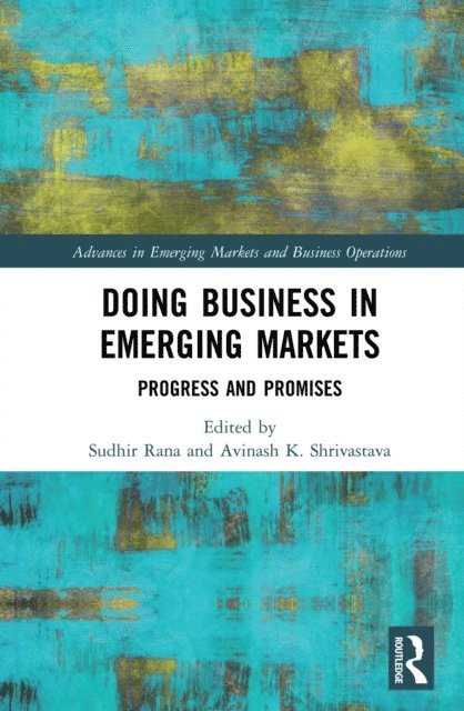 Avinash K. Shrivastava, Sudhir Rana - Doing Business in Emerging Markets, E-bok