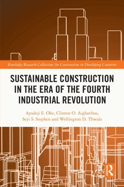 Wellington Didibhuku Thwala, Seyi S. Stephen, Clinton Aigbavboa, Ayodeji Emmanuel Oke - Sustainable Construction in the Era of the Fourth Industrial Revolution, E-bok