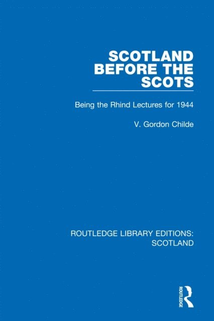 V. Gordon Childe - Scotland Before the Scots, E-bok