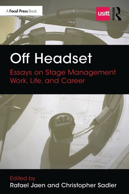 Christopher Sadler, Rafael Jaen - Off Headset: Essays on Stage Management Work, Life, and Career, E-bok