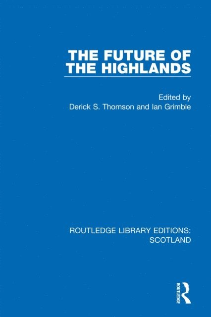 Ian Grimble, Derick S. Thomson - Future of the Highlands, E-bok