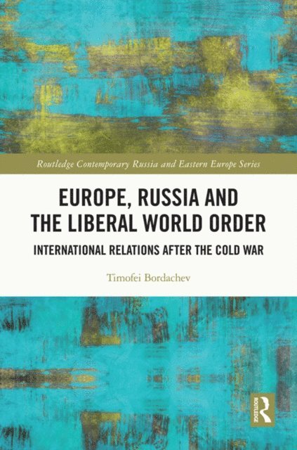 Timofei Bordachev - Europe, Russia and the Liberal World Order, E-bok. Tillgänglighet: Lägg i varukorg