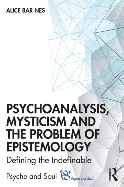 Alice Bar Nes - Psychoanalysis, Mysticism and the Problem of Epistemology, E-bok