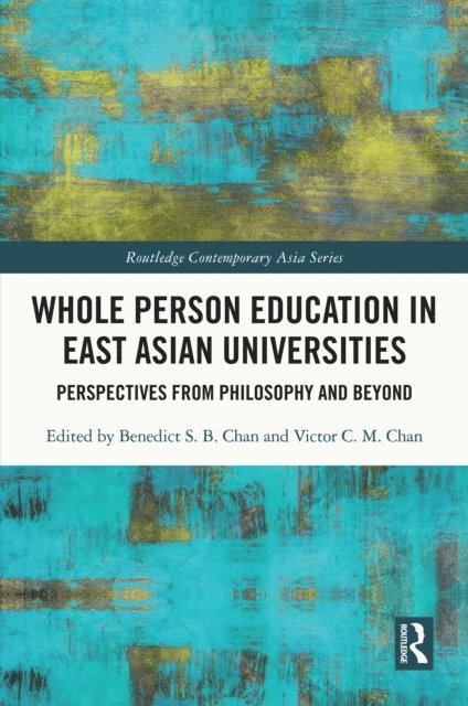 Victor C. M. Chan, Benedict S. B. Chan - Whole Person Education in East Asian Universities, E-bok