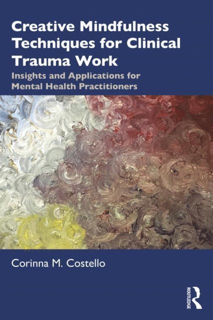 Corinna M. Costello - Creative Mindfulness Techniques for Clinical Trauma Work, E-bok. Tillgänglighet: Lägg i varukorg