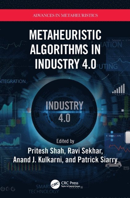 Patrick Siarry, Anand J. Kulkarni, Ravi Sekhar, Pritesh Shah - Metaheuristic Algorithms in Industry 4.0, E-bok