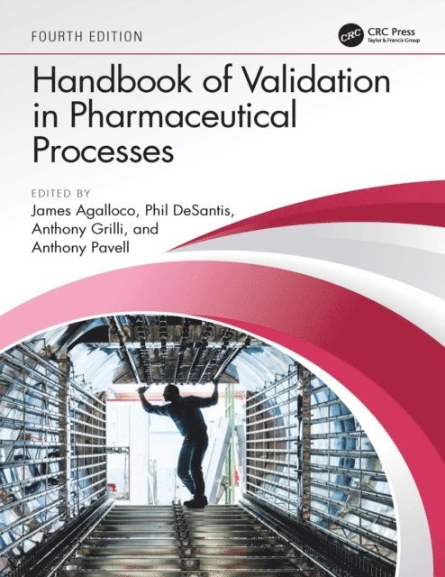 Anthony Pavell, Anthony Grilli, Phil DeSantis, James Agalloco - Handbook of Validation in Pharmaceutical Processes, Fourth Edition, E-bok