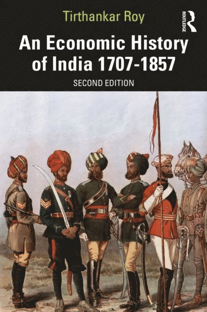 Tirthankar Roy - Economic History of India 1707-1857, E-bok