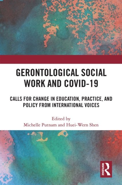 Huei-Wern Shen, Michelle Putnam - Gerontological Social Work and COVID-19, E-bok