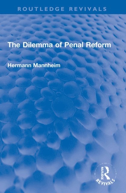 Hermann Mannheim - Dilemma of Penal Reform, E-bok