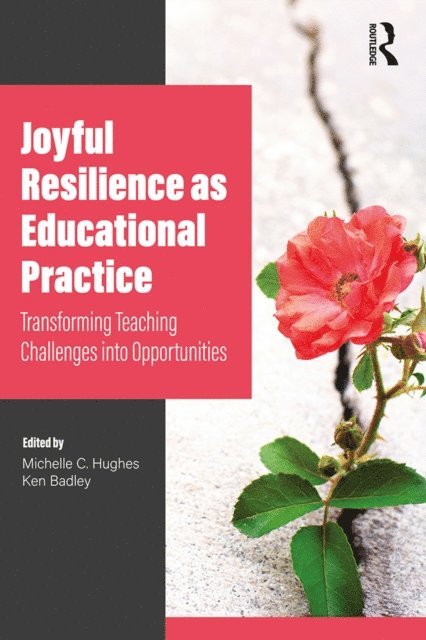 Ken Badley, Michelle Hughes - Joyful Resilience as Educational Practice, E-bok