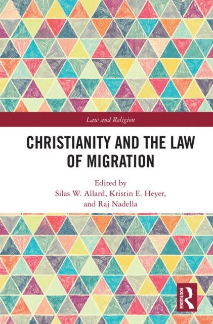 Raj Nadella, Kristin Heyer, Silas W. Allard - Christianity and the Law of Migration, E-bok