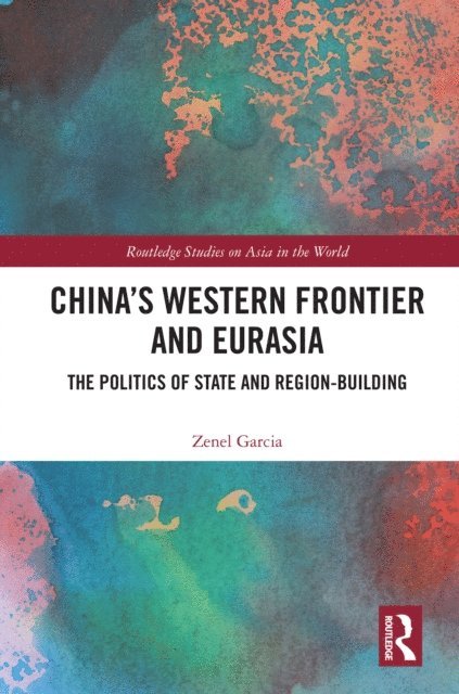 Zenel Garcia - China's Western Frontier and Eurasia, E-bok