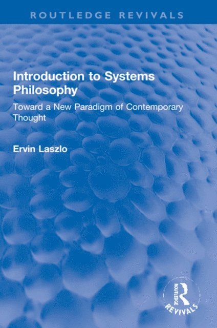 Ervin Laszlo - Introduction to Systems Philosophy, E-bok