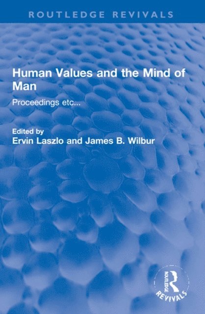 James B. Wilbur *NFA*, Ervin Laszlo - Human Values and the Mind of Man, E-bok