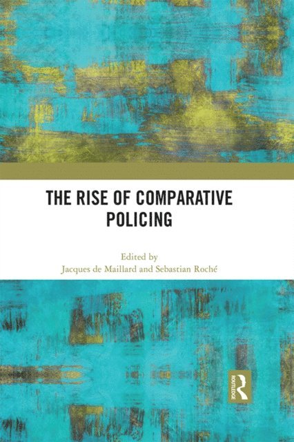 Sebastian Roche, Jacques de Maillard - Rise of Comparative Policing, E-bok