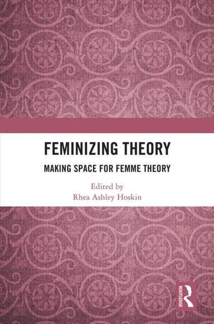 Rhea Ashley Hoskin - Feminizing Theory, E-bok