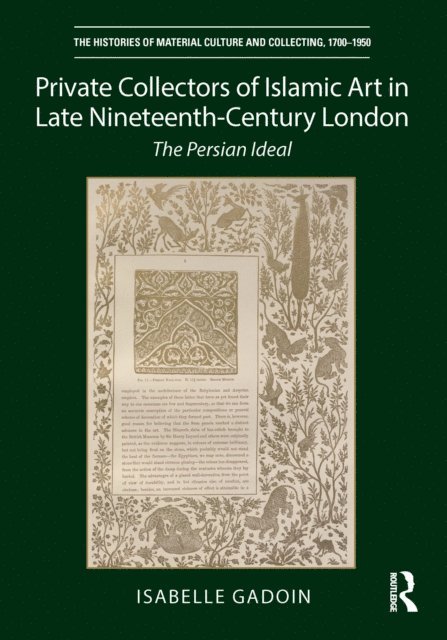 Isabelle Gadoin - Private Collectors of Islamic Art in Late Nineteenth-Century London, E-bok