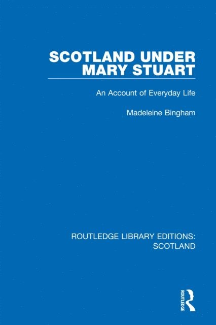 Madeleine Bingham - Scotland Under Mary Stuart, E-bok
