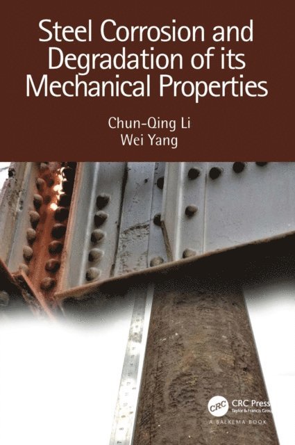 Wei Yang, Chun-Qing Li - Steel Corrosion and Degradation of its Mechanical Properties, E-bok