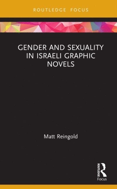 Matt Reingold - Gender and Sexuality in Israeli Graphic Novels, E-bok