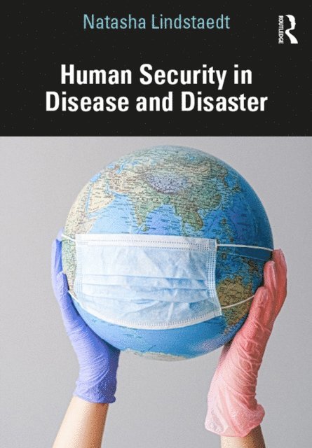 Natasha Lindstaedt - Human Security in Disease and Disaster, E-bok