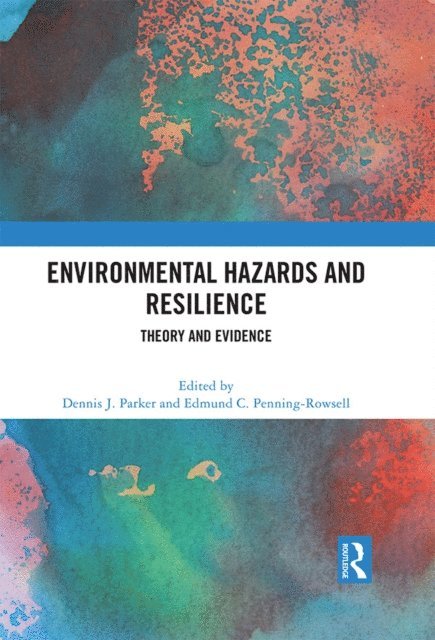 Edmund C. Penning-Rowsell, Dennis J. Parker - Environmental Hazards and Resilience, E-bok