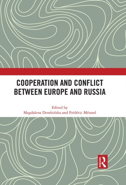 Frederic Merand, Magdalena Dembinska - Cooperation and Conflict between Europe and Russia, E-bok