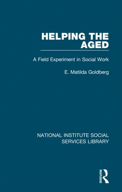 E. Matilda Goldberg - Helping the Aged, E-bok