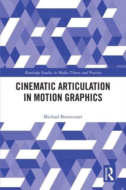 Michael Betancourt - Cinematic Articulation in Motion Graphics, E-bok