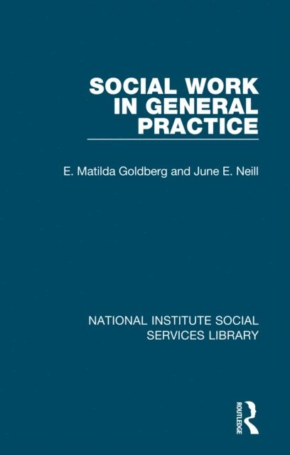 June E. Neill, E. Matilda Goldberg - Social Work in General Practice, E-bok