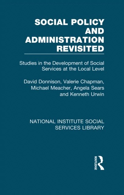 Kenneth Urwin, Angela Sears, Michael Meacher, Valerie Chapman, David Donnison - Social Policy and Administration Revisited, E-bok