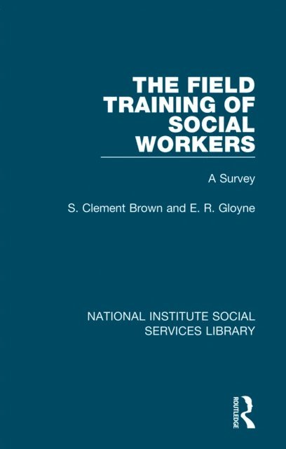 E. R. Gloyne, S. Clement Brown - Field Training of Social Workers, E-bok