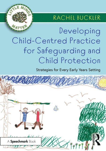 Rachel Buckler - Developing Child-Centred Practice for Safeguarding and Child Protection, E-bok