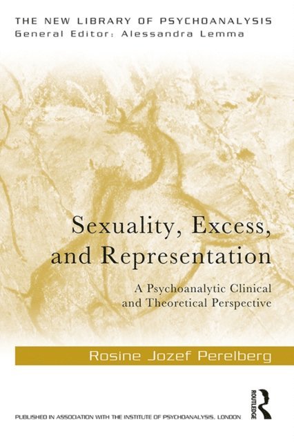 Rosine Jozef Perelberg - Sexuality, Excess, and Representation, E-bok