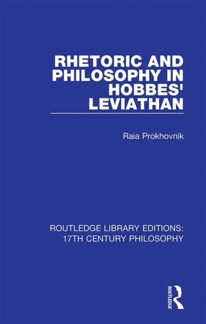Raia Prokhovnik - Rhetoric and Philosophy in Hobbes' Leviathan, E-bok