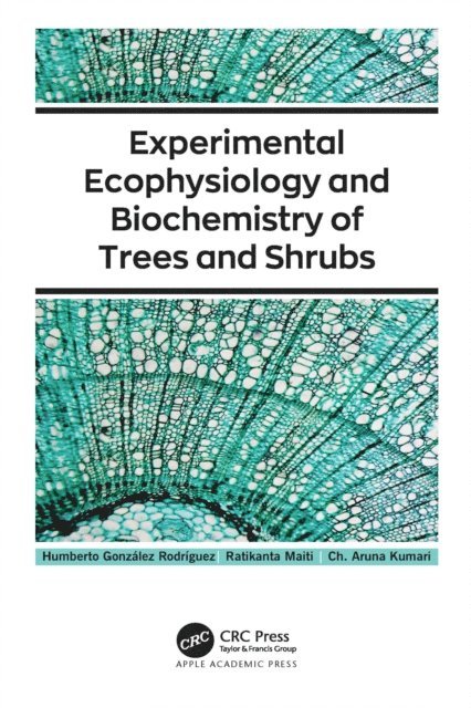 Ch. Aruna Kumari, Ratikanta Maiti, Humberto Gonzalez Rodriguez - Experimental Ecophysiology and Biochemistry of Trees and Shrubs, E-bok