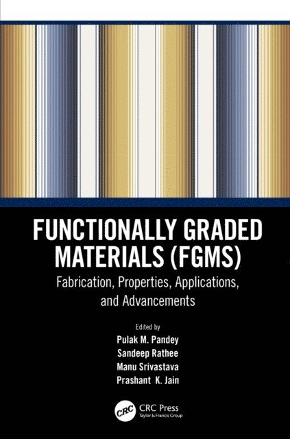 Prashant K. Jain, Manu Srivastava, Sandeep Rathee, Pulak M. Pandey - Functionally Graded Materials (FGMs), E-bok