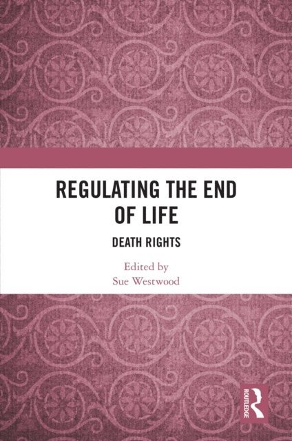 Sue Westwood - Regulating the End of Life, E-bok