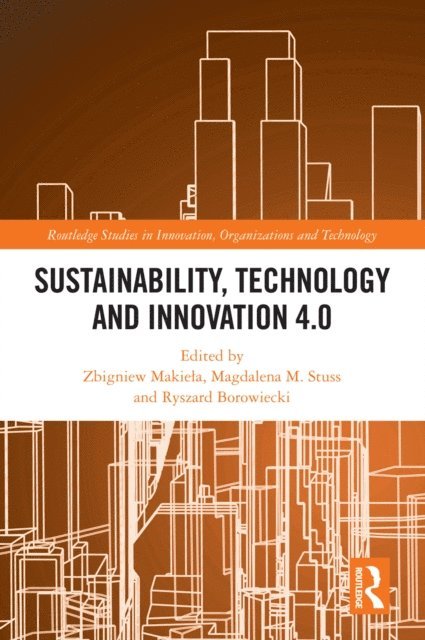 Ryszard Borowiecki, Magdalena M. Stuss, Zbigniew Makiela - Sustainability, Technology and Innovation 4.0, E-bok