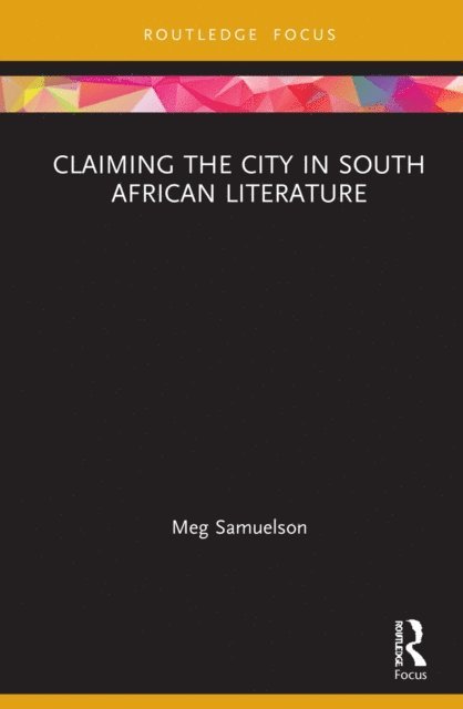 Meg Samuelson - Claiming the City in South African Literature, E-bok