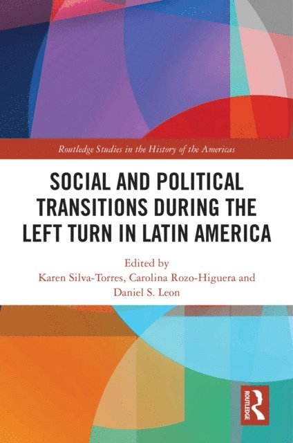 Daniel S. Leon, Carolina Rozo-Higuera, Karen Silva-Torres - Social and Political Transitions During the Left Turn in Latin America, E-bok