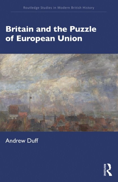 Andrew Duff - Britain and the Puzzle of European Union, E-bok