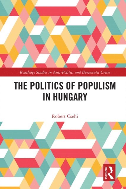 Robert Csehi - Politics of Populism in Hungary, E-bok