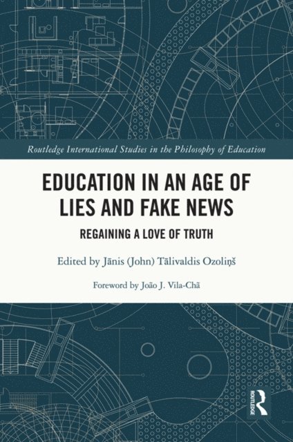 Janis  Talivaldis (John) Ozolins - Education in an Age of Lies and Fake News, E-bok