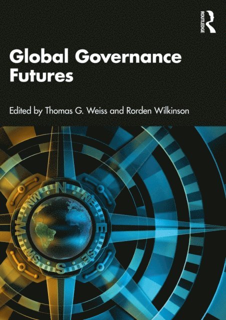 Rorden Wilkinson, Thomas G Weiss - Global Governance Futures, E-bok